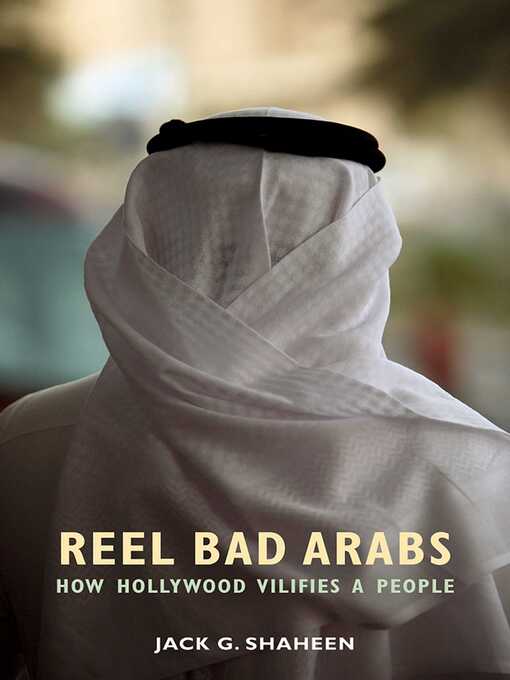 Title details for Reel Bad Arabs by Jack G. Shaheen - Wait list